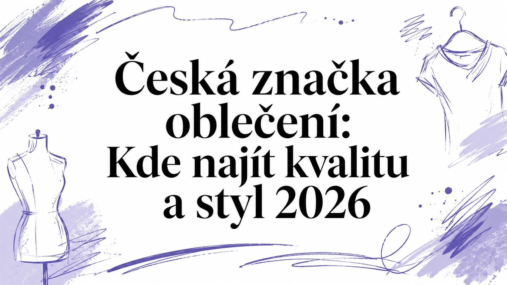 Česká značka oblečení: Kde najít kvalitu a styl 2026