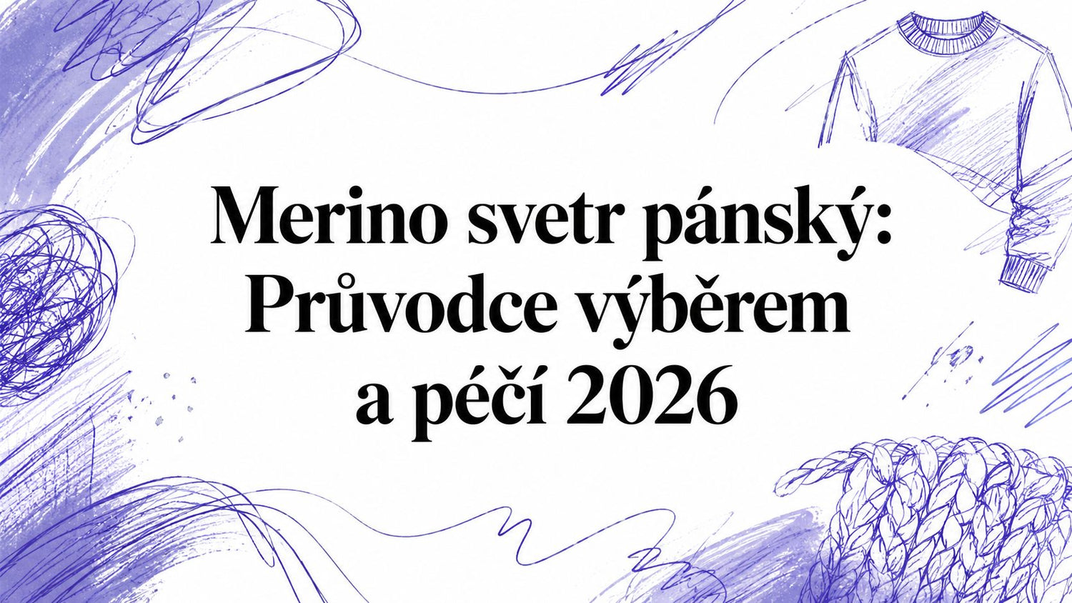 Merino svetr pánský: Průvodce výběrem a péčí 2026